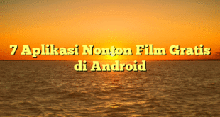 7 Aplikasi Nonton Film Gratis di Android