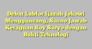 Debat Labfor Ijazah Jokowi Mengguncang, Susno Jawab Keraguan Roy Suryo dengan Bukti Teknologi