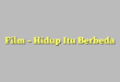 Film – Hidup Itu Berbeda