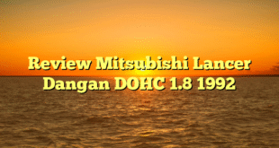 Review Mitsubishi Lancer Dangan DOHC 1.8 1992